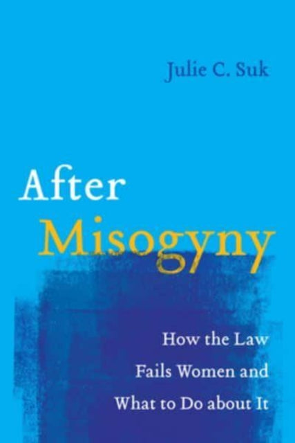 Book cover of: After Misogyny. By: Julie C. Suk