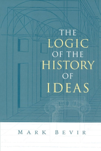 Book cover of: Logic of the History of Ideas. By: Mark Bevir
