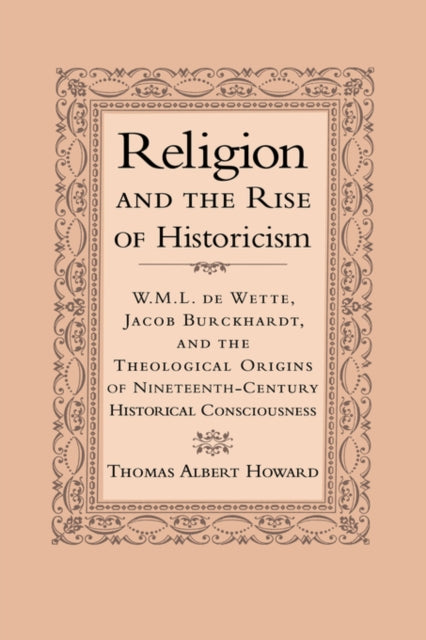 Book cover of: Religion and the Rise of Historicism. By: Thomas Albert Howard