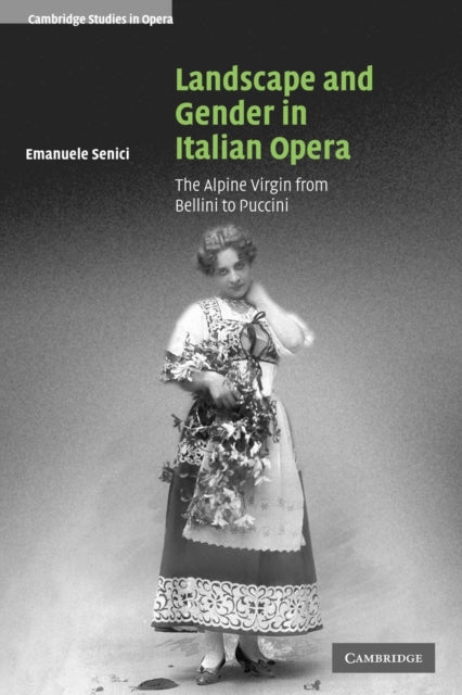 Book cover of: Landscape and Gender in Italian Opera. By: Emanuele Senici