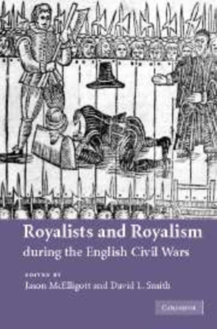 Book cover of: Royalists and Royalism during the English Civil Wars. By: Jason McElligott