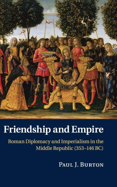 Book cover of: Friendship and Empire. By: Paul J. Burton