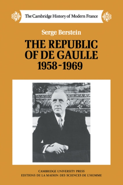 Book cover of: Republic of de Gaulle 1958–1969. By: Serge Berstein