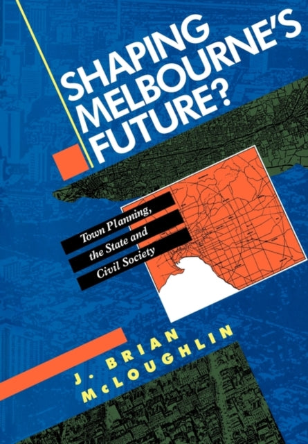 Book cover of: Shaping Melbourne's Future?. By: John Brian McLoughlin