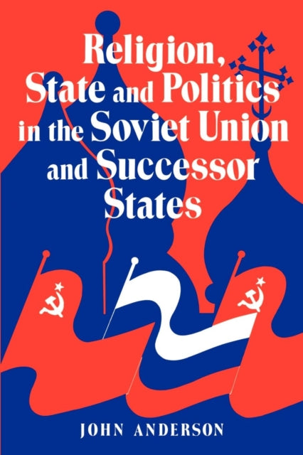 Book cover of: Religion, State and Politics in the Soviet Union and Successor States