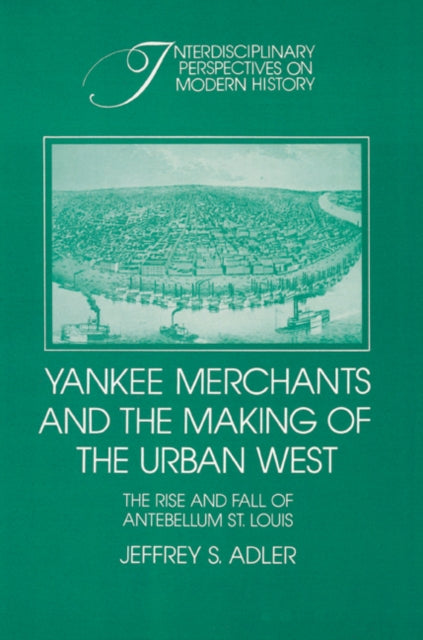 Book cover of: Yankee Merchants and the Making of the Urban West. By: Jeffrey S. Adler