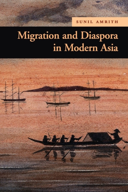 Book cover of: Migration and Diaspora in Modern Asia. By: Sunil S. Amrith
