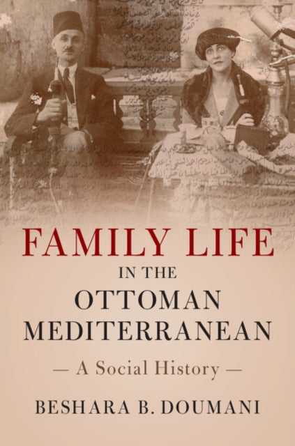 Book cover of: Family Life in the Ottoman Mediterranean. By: بشارة دوماني
