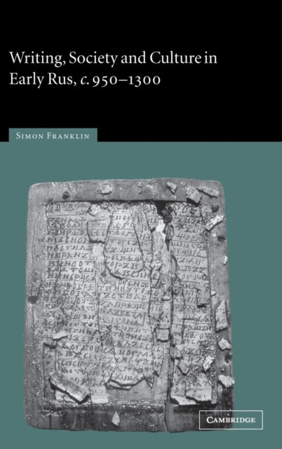 Book cover of: Writing, Society and Culture in Early Rus, c.950–1300. By: Simon Franklin