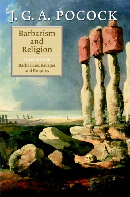 Book cover of: Barbarism and Religion: Volume 4, Barbarians, Savages and Empires. By: J. G. A. Pocock