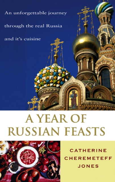 Book cover of: Year Of Russian Feasts. By: Catherine Cheremeteff Jones