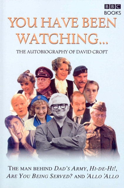 Book cover of: You Have Been Watching - The Autobiography Of David Croft. By: David Croft