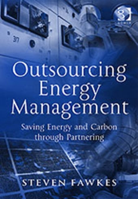 Book cover of: Outsourcing Energy Management. By: Steven Fawkes, Fawkes, Steven Ph. D.