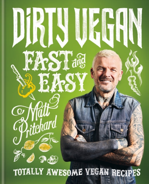 Book cover of: Dirty Vegan Fast and Easy. By: Matt Pritchard