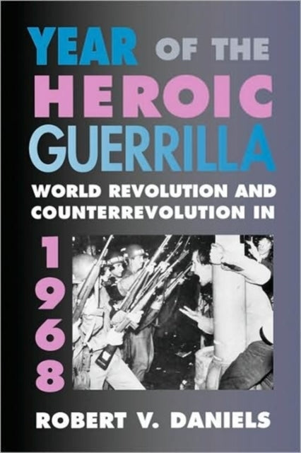 Book cover of: Year of the Heroic Guerrilla. By: Robert Vincent Daniels