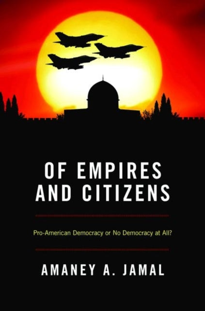 Book cover of: Of Empires and Citizens. By: Amaney A. Jamal