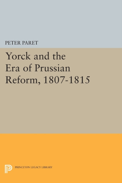 Book cover of: Yorck and the Era of Prussian Reform. By: Peter Paret