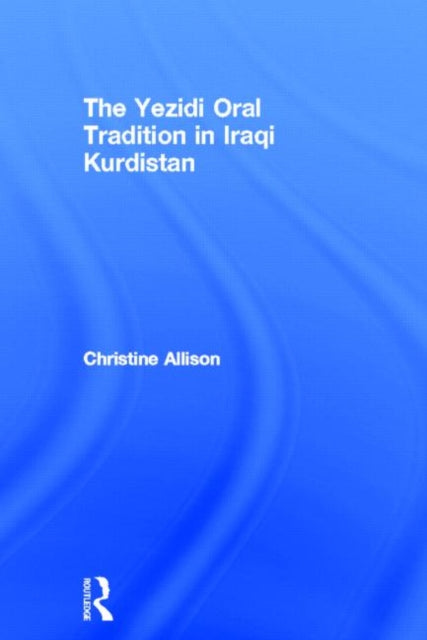 Book cover of: Yezidi Oral Tradition in Iraqi Kurdistan. By: Christi Allison