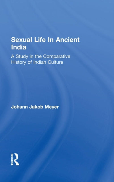 Book cover of: Sexual Life In Ancient India V2. By: J. J. Meyer