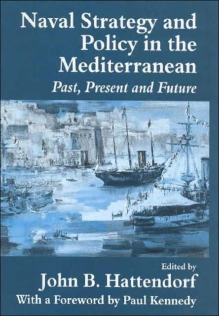Book cover of: Naval Policy and Strategy in the Mediterranean. By: John B. Hattendorf