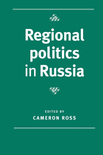 Book cover of: Regional Politics in Russia. By: Cameron Ross
