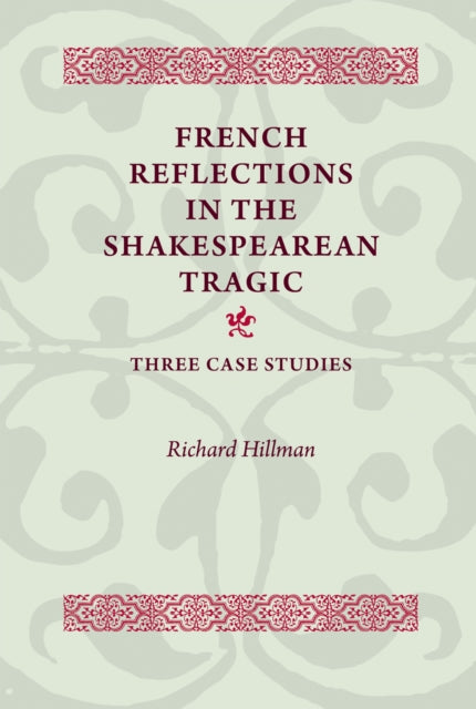 Book cover of: French Reflections in the Shakespearean Tragic