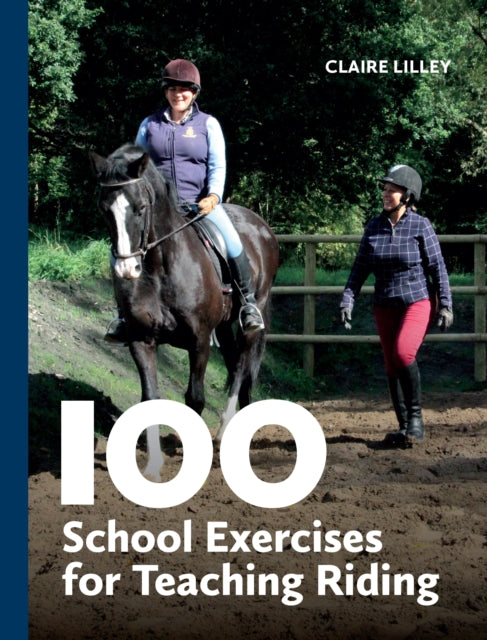 Book cover of: 100 School Exercises for Teaching Riding. By: Claire Lilley