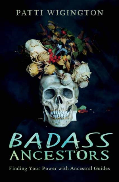 Book cover of: Badass Ancestors. By: Patti Wigington