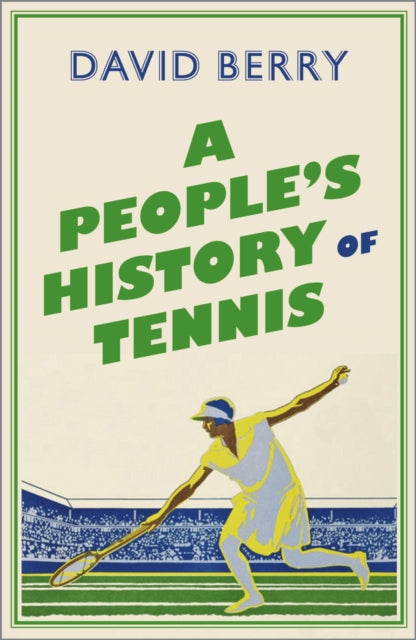 Book cover of: People's History of Tennis. By: David Berry