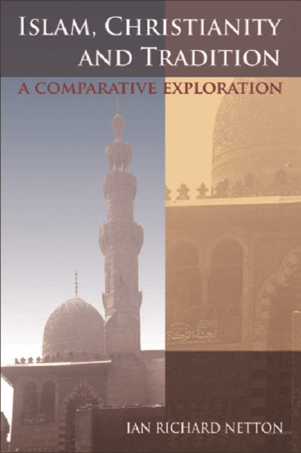 Book cover of: Islam, Christianity and Tradition. By: Ian R. Netton