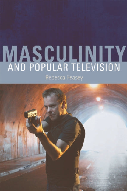 Book cover of: Masculinity and Popular Television. By: Rebecca Feasey