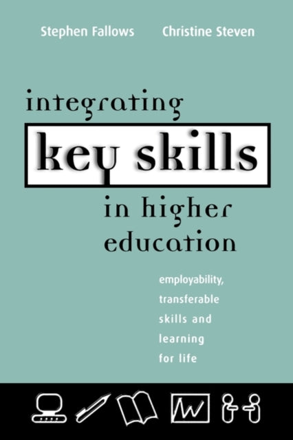 Book cover of: Integrating Key Skills in Higher Education. By: Stephe Fallows