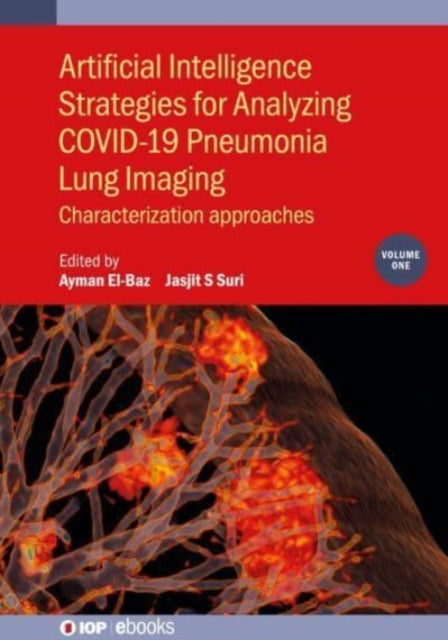 Book cover of: Artificial Intelligence Strategies for Analyzing COVID-19 Pneumonia Lung Imaging, Volume 1. By: Suri EL-BAZ