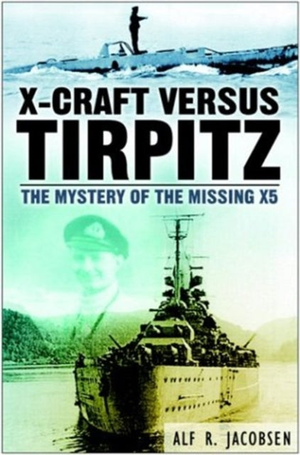 Book cover of: X-Craft Versus Tirpitz. By: Alf R. Jacobsen