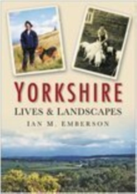 Book cover of: Yorkshire Lives and Landscapes. By: Ian M. Emberson