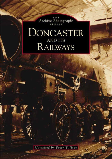 Book cover of: Doncaster and It's Railways. By: Peter Tuffrey