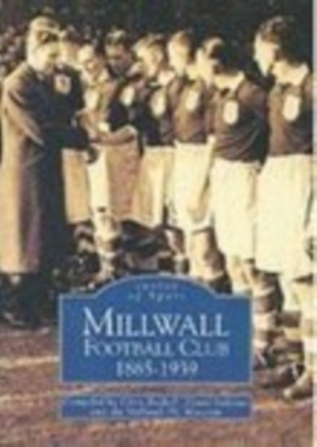 Book cover of: Millwall Football Club 1885--1939. By: Chris Bethell