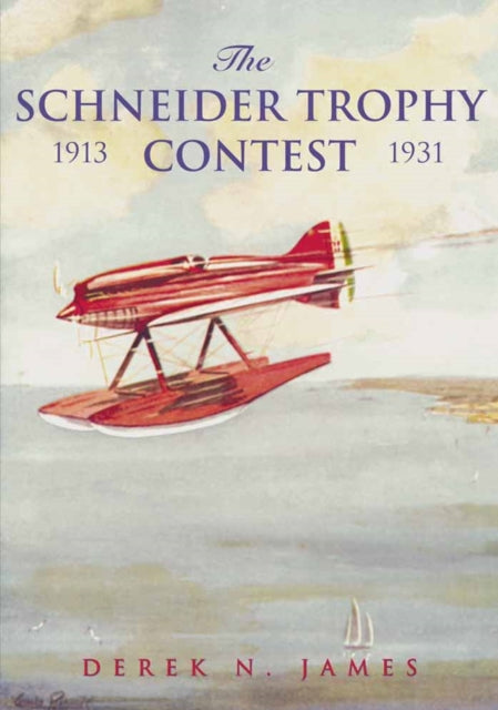 Book cover of: Schneider Trophy Contest. By: Derek N. James