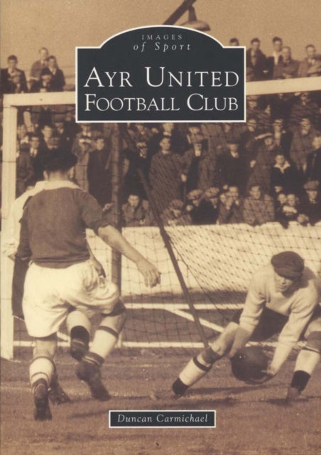 Book cover of: Ayr United Football Club. By: Duncan Carmichael