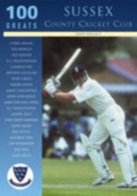 Book cover of: Sussex County Cricket Club: 100 Greats. By: John Wallace
