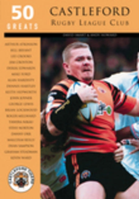 Book cover of: Castleford Rugby League Club: 50 Greats. By: David Smart