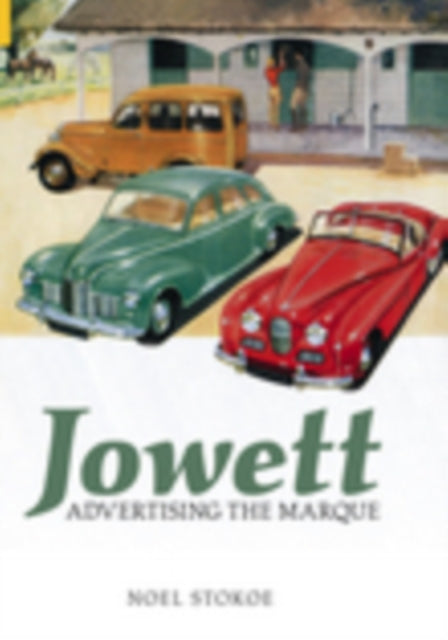 Book cover of: Jowett: Advertising the Marque. By: Noel Stokoe