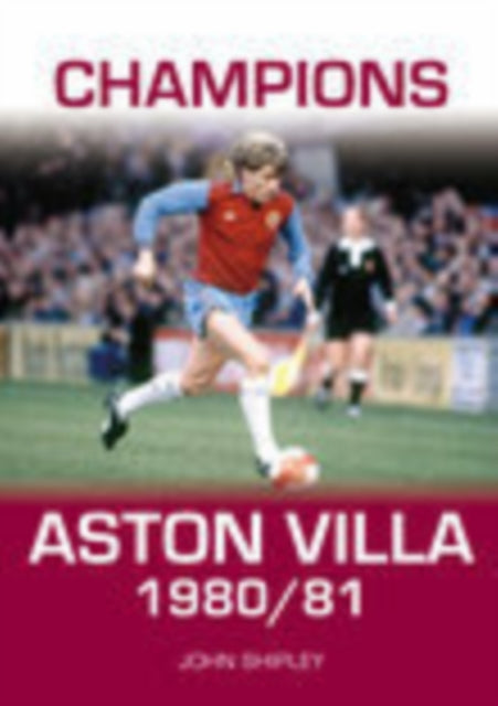 Book cover of: Champions: Aston Villa 1980/81. By: John Shipley