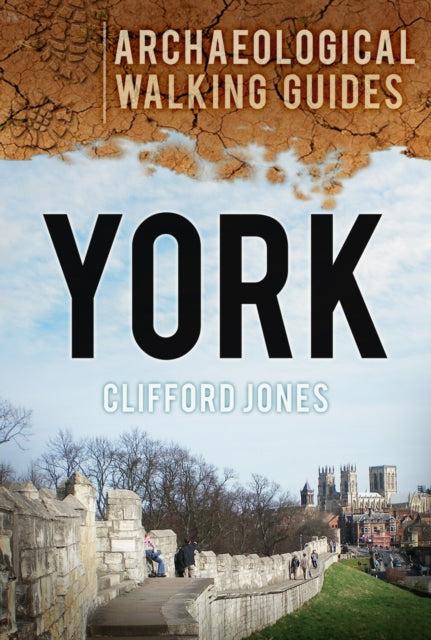 Book cover of: York: Archaeological Walking Guides. By: Clifford Jones