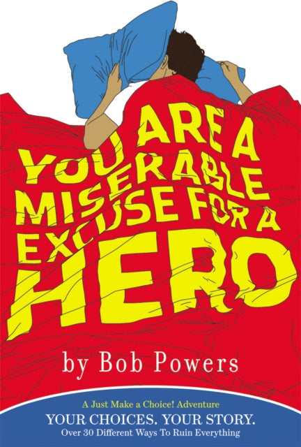 Book cover of: You Are a Miserable Excuse for a Hero. By: Bob Powers
