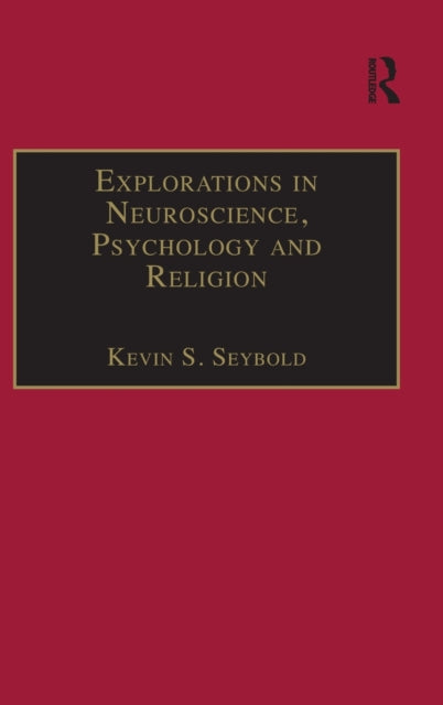 Book cover of: Explorations in Neuroscience, Psychology and Religion. By: Kevin S. Seybold