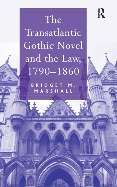 Book cover of: Transatlantic Gothic Novel and the Law, 1790–1860. By: Bridget M. Marshall