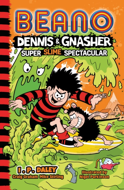 Book cover of: Beano Dennis & Gnasher: Super Slime Spectacular. By: Beano Studios