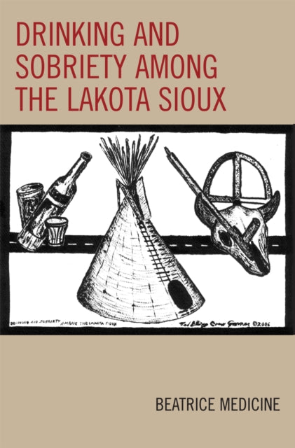 Book cover of: Drinking and Sobriety among the Lakota Sioux. By: Beatrice Medicine