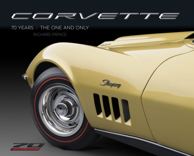 Book cover of: Corvette 70 Years. By: Richard Prince